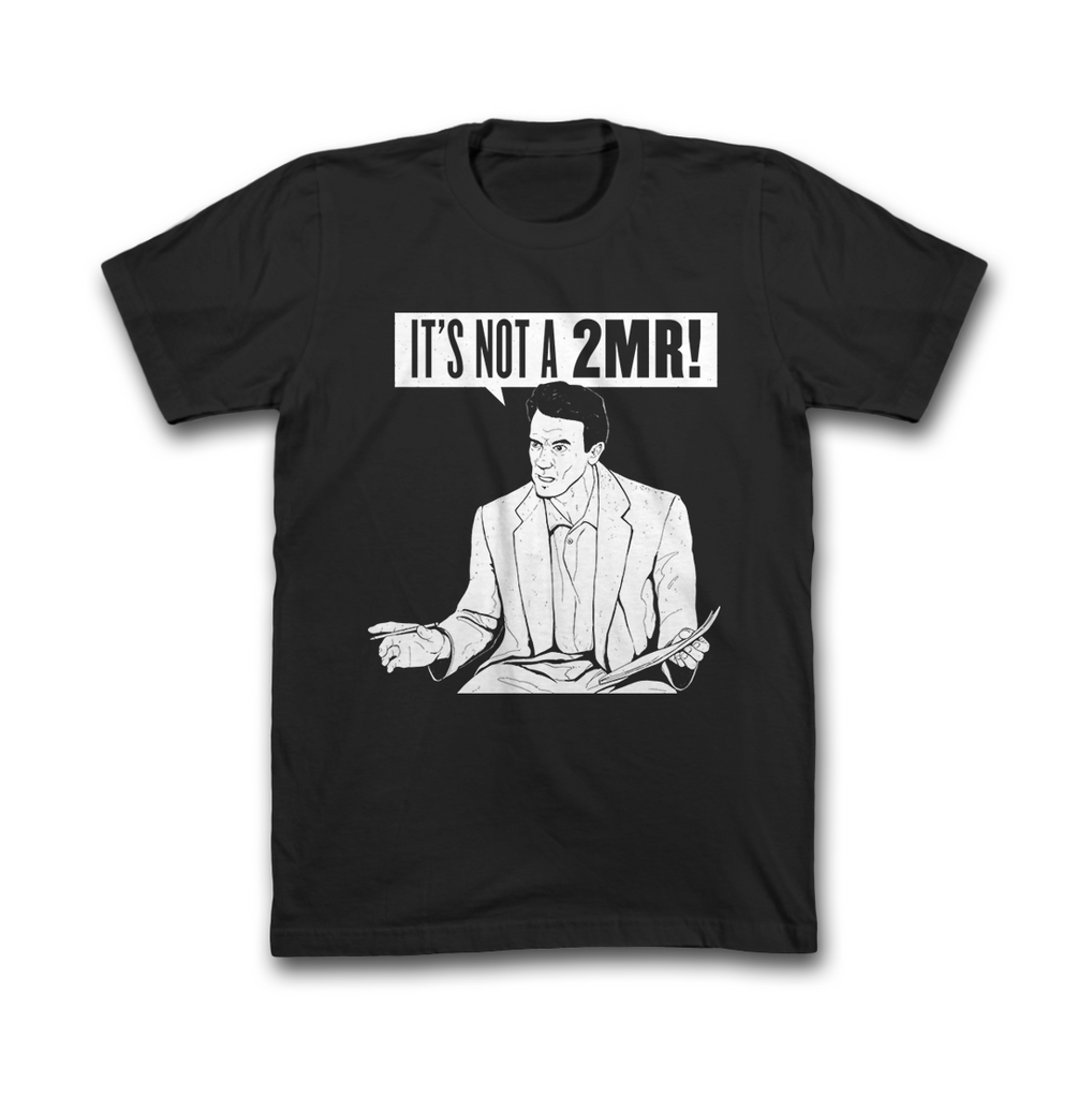 It's Not A 2MR! T-Shirt (Black)