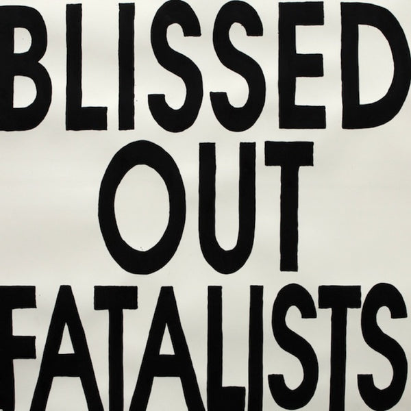 Blissed Out Fatalists